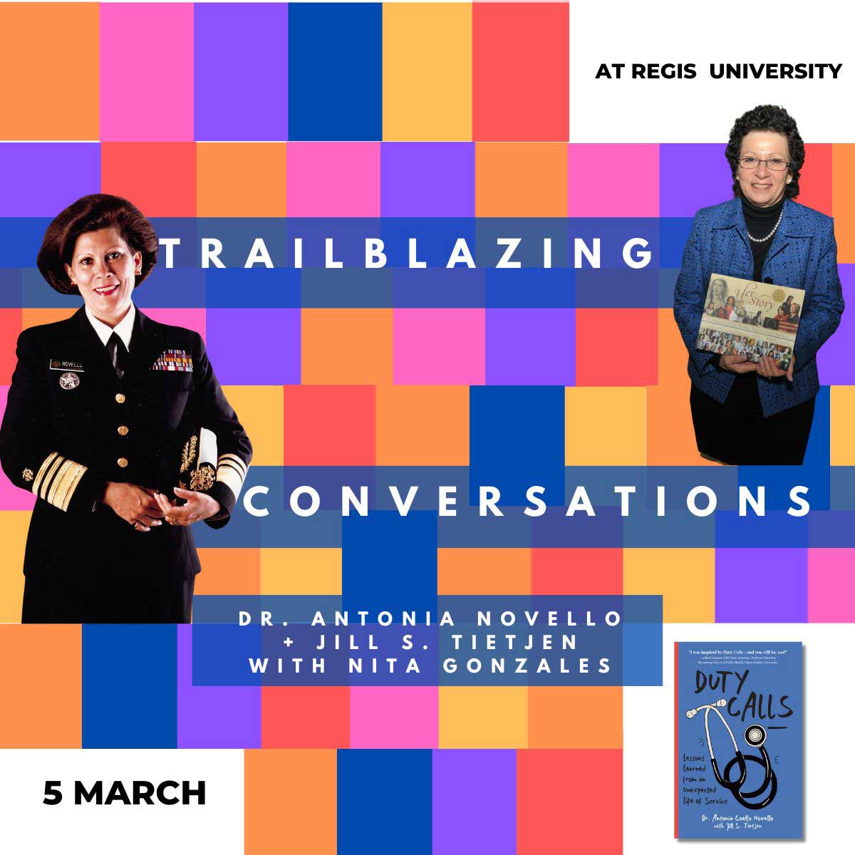 AT REGIS UNIVERSITY TRAILBLAZING CONVERSATIONS DR: ANTONIA NOVELLO WITH NITA GONZALES "DUTY CALLS" 5 MARCH